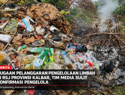 DUGAAN PELANGGARAN PENGELOLAAN LIMBAH DI RSJ PROVINSI KALIMANTAN BARAT, TIM MEDIA SULIT KONFIRMASI PENGELOLA